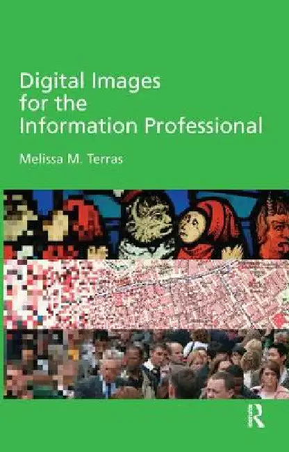 Digital Images for the Information Professional by Melissa Terras