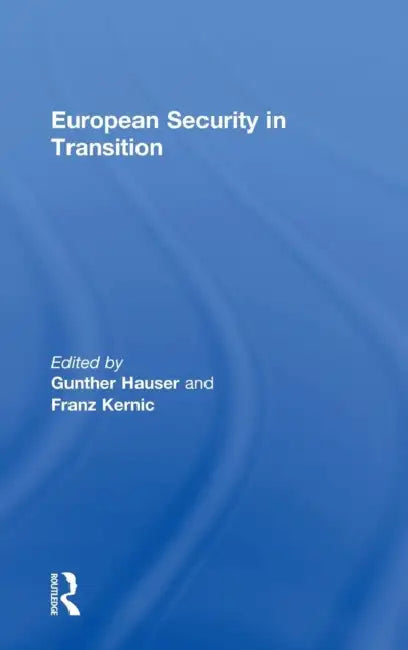 European Security in Transition by Franz Kernic, Gunther Hauser
