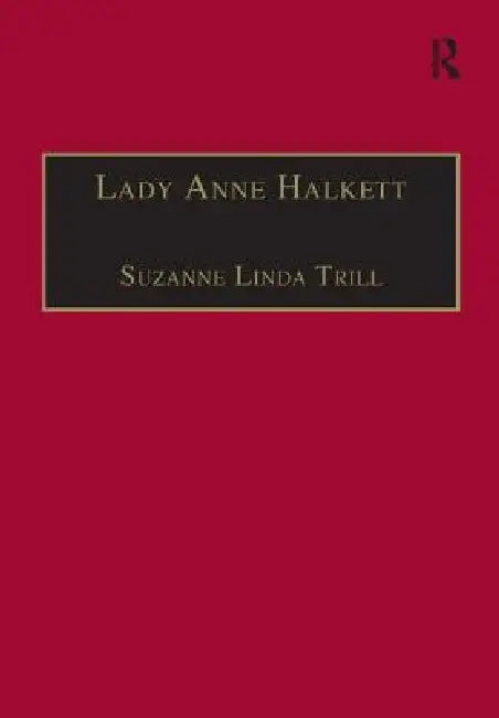 Lady Anne Halkett: Selected Self-Writings by Suzanne Linda Trill