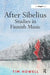 After Sibelius: Studies in Finnish Music by Tim Howell
