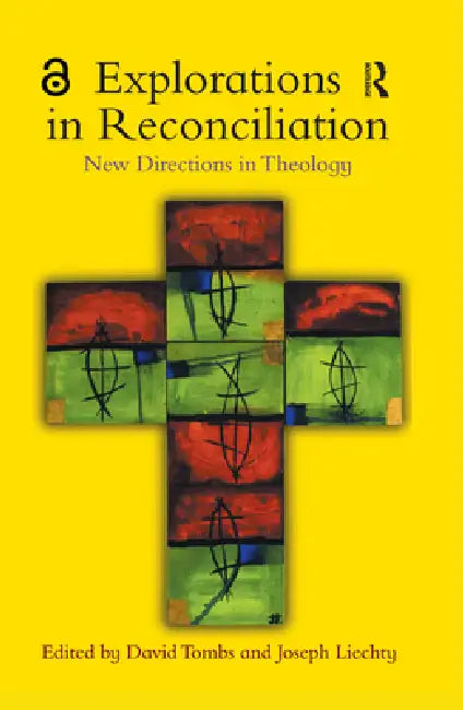 Explorations in Reconciliation: New Directions in Theology by David Tombs