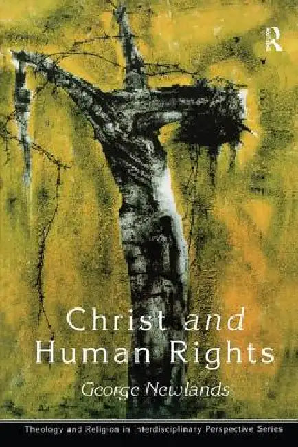 Christ and Human Rights: The Transformative Engagement by George Newlands