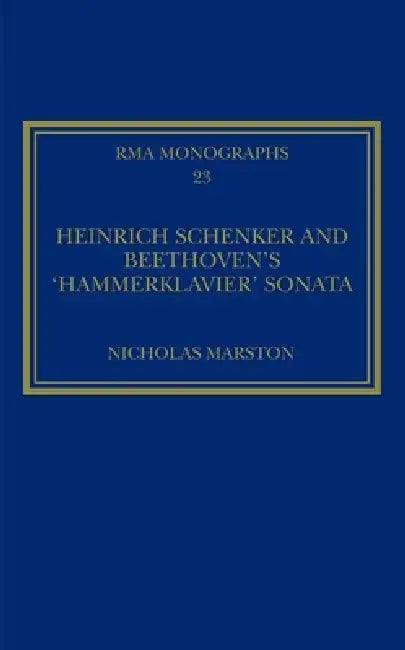 Heinrich Schenker and Beethoven's 'Hammerklavier' Sonata by Nicholas Marston