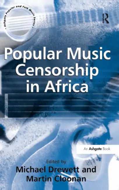 Popular Music Censorship in Africa by Martin Cloonan, Michael Drewett
