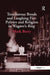 Treacherous Bonds And Laughing Fire: Politics And Religion In Wagner'S Ring by Mark Berry