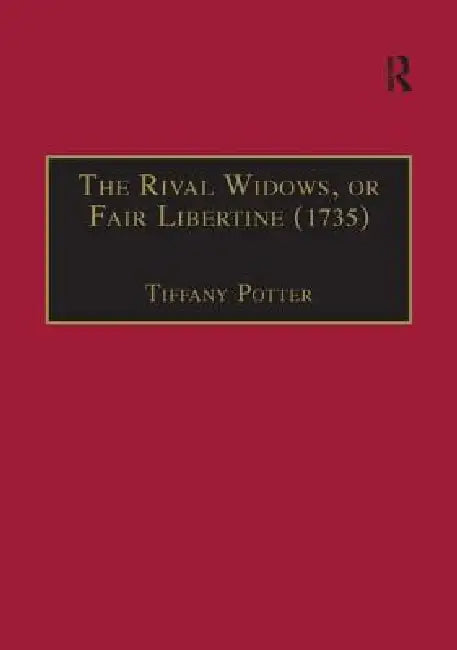 The Rival Widows, or Fair Libertine (1735) by Tiffany Potter