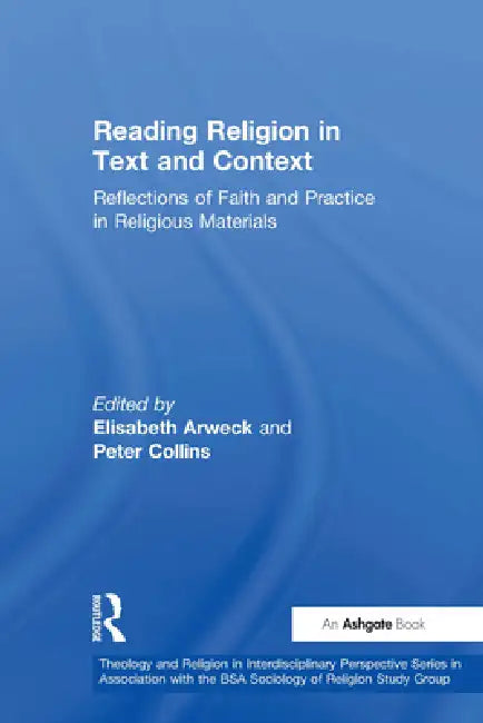 Reading Religion in Text and Context: Reflections of Faith and Practice in Religious Materials by Peter Collins