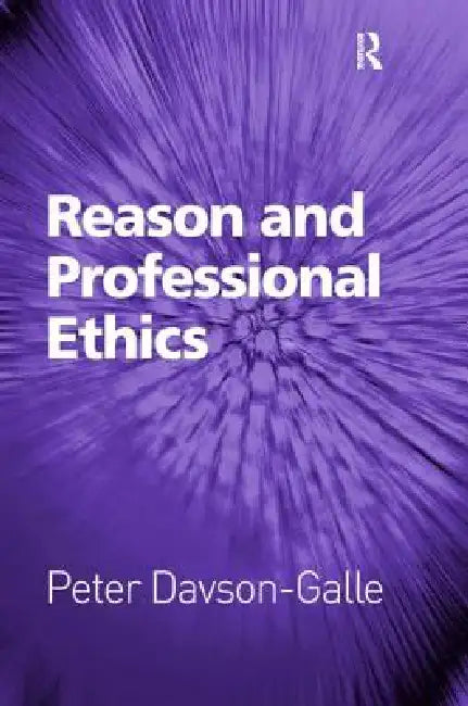 Reason and Professional Ethics by Peter Davson-Galle