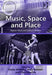 Music, Space and Place: Popular Music and Cultural Identity by Andy Bennett