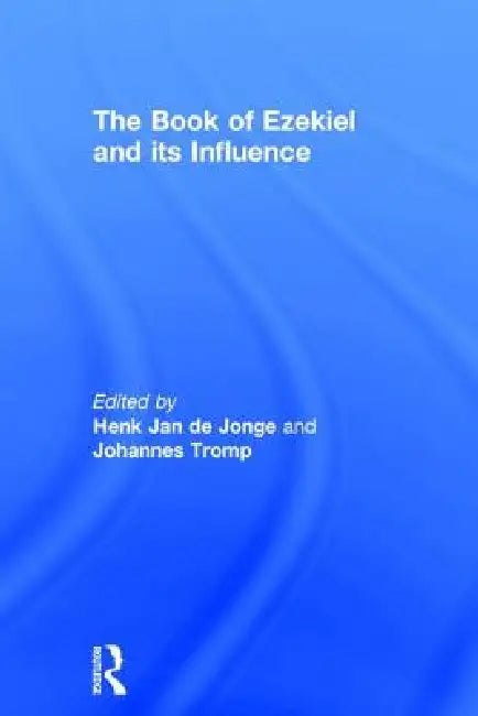 The Book of Ezekiel and its Influence by Johannes Tromp