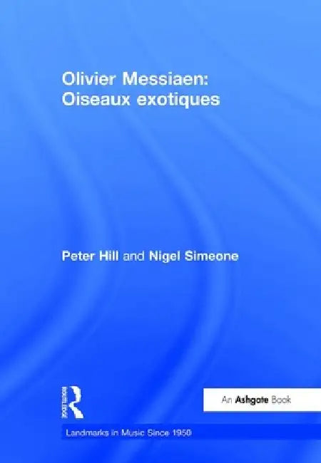 Olivier Messiaen: Oiseaux Exotiques [With CD (Audio)] by Peter Hill