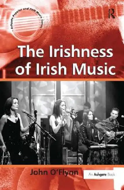 The Irishness of Irish Music by John O'Flynn