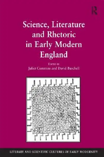 Science, Literature and Rhetoric in Early Modern England by David Burchell