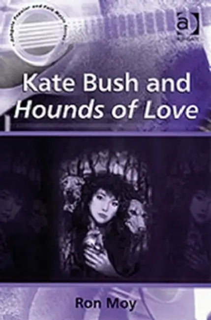 Kate Bush and Hounds of Love by Ron Moy
