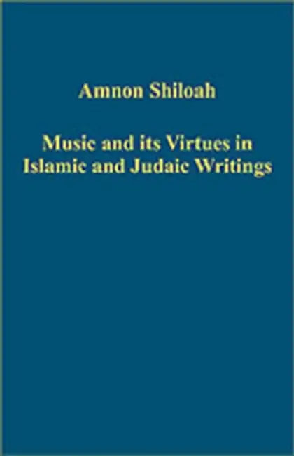Music and its Virtues in Islamic and Judaic Writings by Amnon Shiloah
