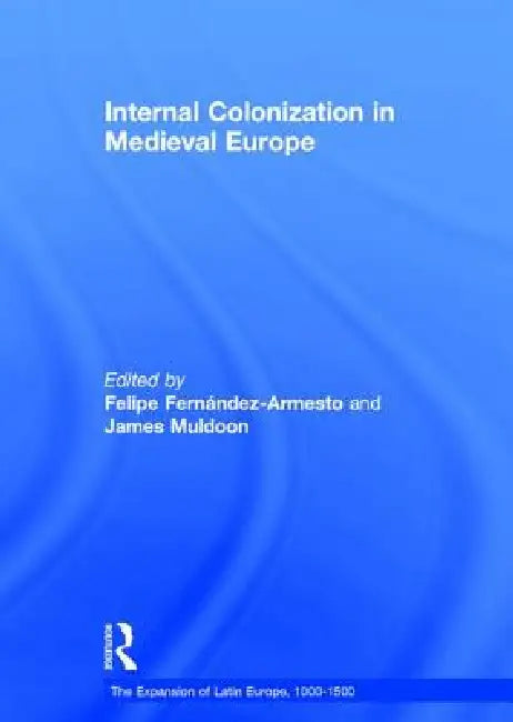 Internal Colonization in Medieval Europe by Felipe Fernandez-Armesto
