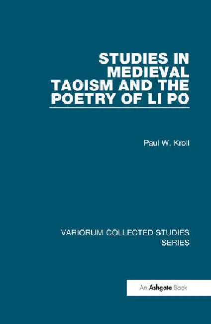 Studies in Medieval Taoism and the Poetry of Li Po by Kroll Paul W.