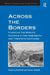 Across the Borders: Financing the World's Railways in the Nineteenth and Twentieth Centuries by Günter Dinhobl