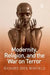Modernity, Religion, and the War on Terror by Richard Dien Winfield