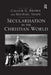 Secularisation in the Christian World by Michael Snape