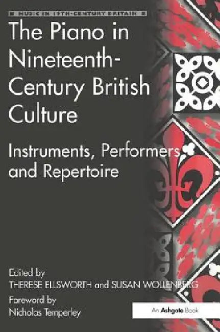 The Piano in Nineteenth-Century British Culture: Instruments, Performers and Repertoire by Susan Wollenberg