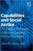 Capabilities and Social Justice: The Political Philosophy of Amartya Sen and Martha Nussbaum by John M. Alexander