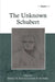 The Unknown Schubert by Lorrainebyrne Bodley