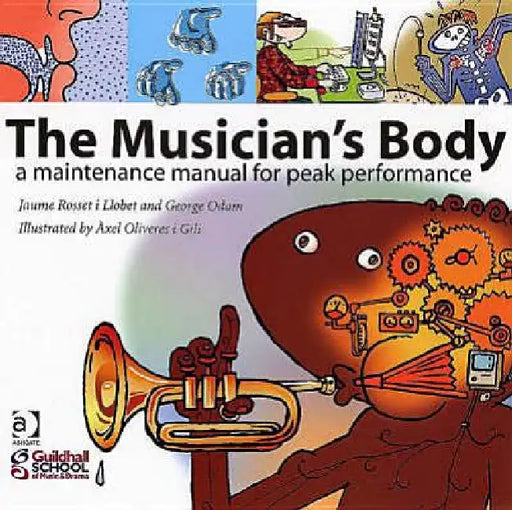 The Musician's Body: A Maintenance Manual for Peak Performance by Jaume Rosset I. Llobet