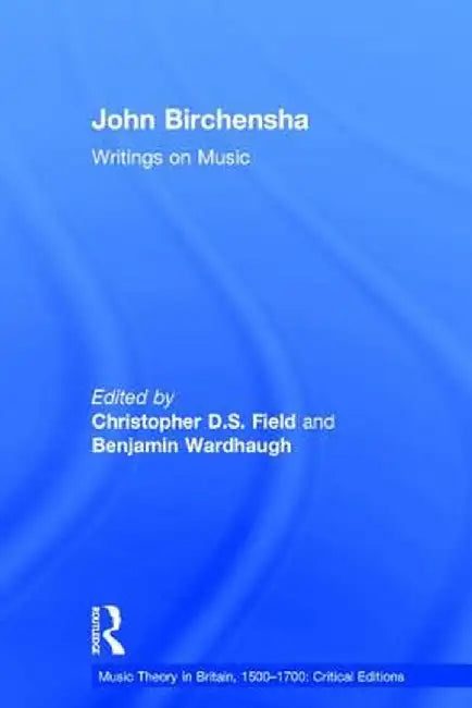 John Birchensha: Writings on Music by Christopher D.S. Field