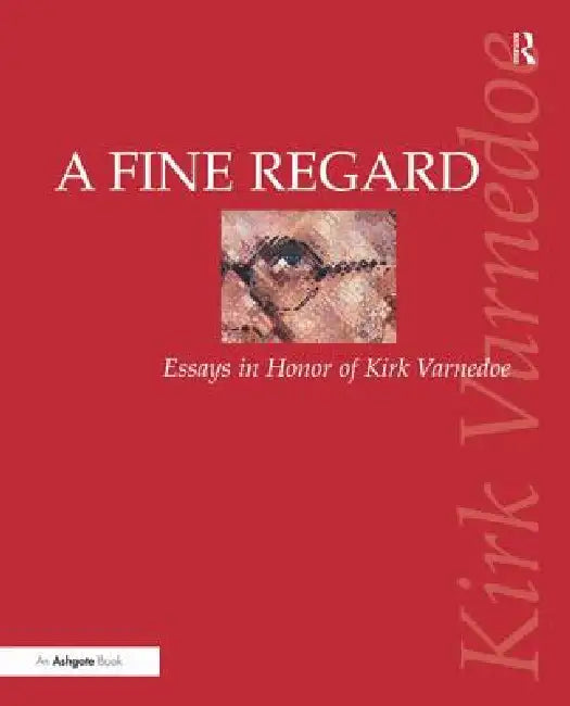 A Fine Regard: Essays in Honor of Kirk Varnedoe by Patricia G. Berman