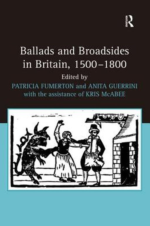Ballads and Broadsides in Britain, 1500-1800 by Patricia Fumerton