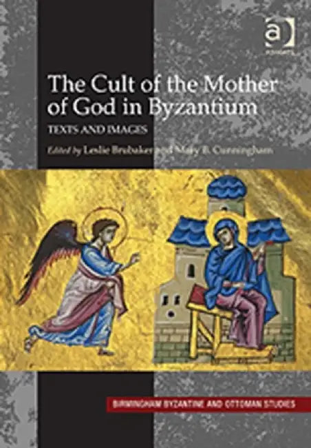 The Cult of the Mother of God in Byzantium by Leslie Brubaker