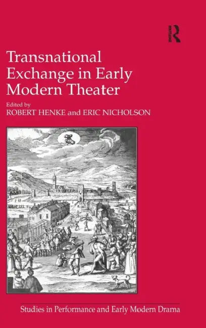 Transnational Exchange in Early Modern Theater by Eric Nicholson, Robert Henke