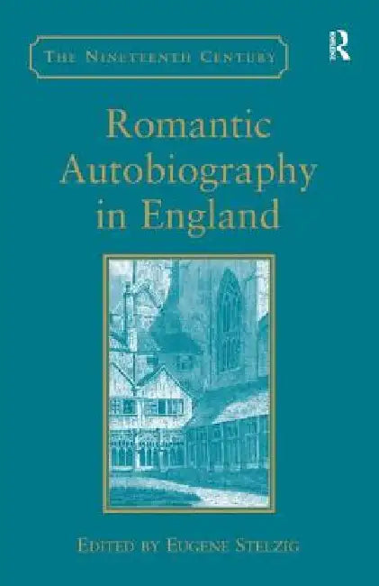 Romantic Autobiography in England by Eugene Stelzig