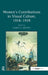Women's Contributions to Visual Culture, 1918-1939 by Karen E. Brown