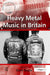Heavy Metal Music in Britain by Gerd Bayer