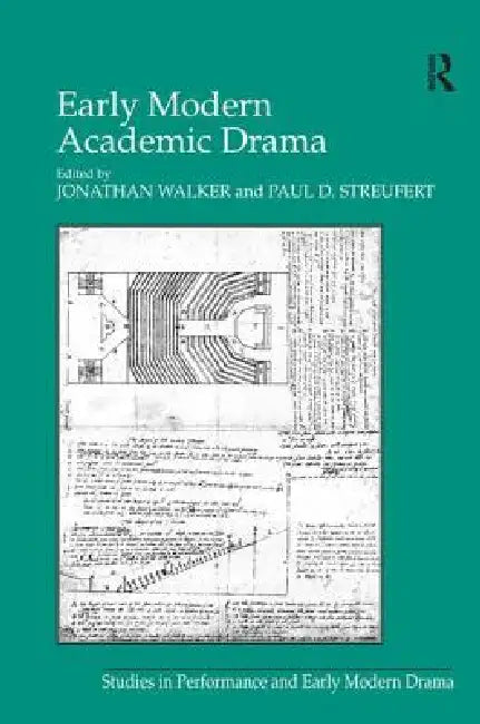 Early Modern Academic Drama by Paul D. Streufert