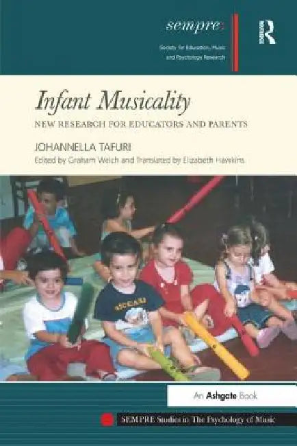 Infant Musicality: New Research for Educators and Parents by Johannella Tafuri