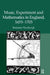 Music, Experiment and Mathematics in England, 1653-1705 by Benjamin Wardhaugh