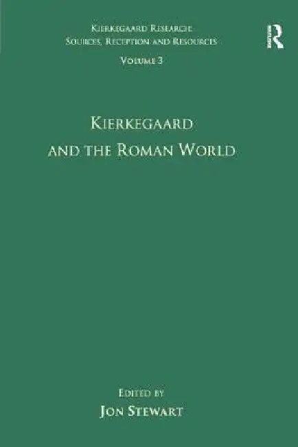Kierkegaard And The Roman World by Jon Stewart
