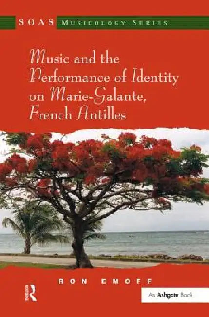 Music and the Performance of Identity on Marie-Galante, French Antilles by Ron Emoff