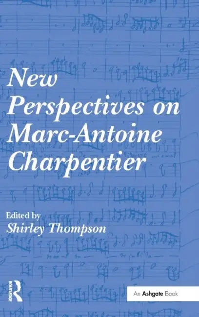 New Perspectives on Marc-Antoine Charpentier by Shirley Thompson