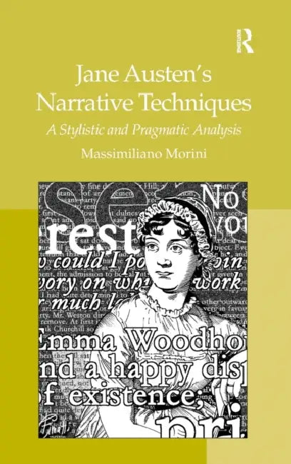 Jane Austen's Narrative Techniques: A Stylistic and Pragmatic Analysis by Massimiliano Morini