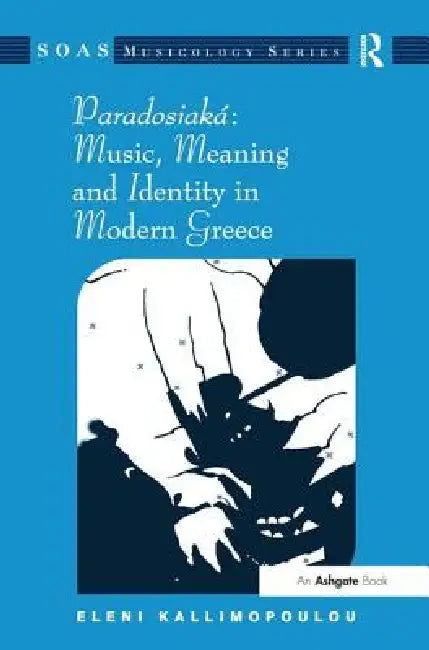 Paradosiaká Music, Meaning and Identity in Modern Greece by Eleni Kallimopoulou