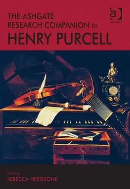 The Ashgate Research Companion to Henry Purcell by Rebecca Herissone