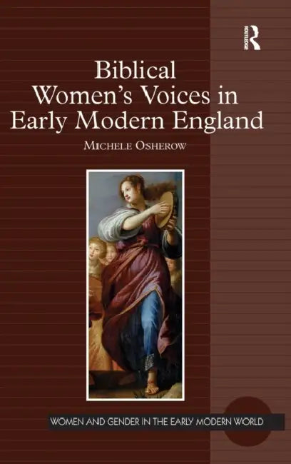 Biblical Women's Voices in Early Modern England by Michele Osherow