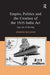 Empire, Politics And The Creation Of The 1935 India Act by Andrew Muldoon