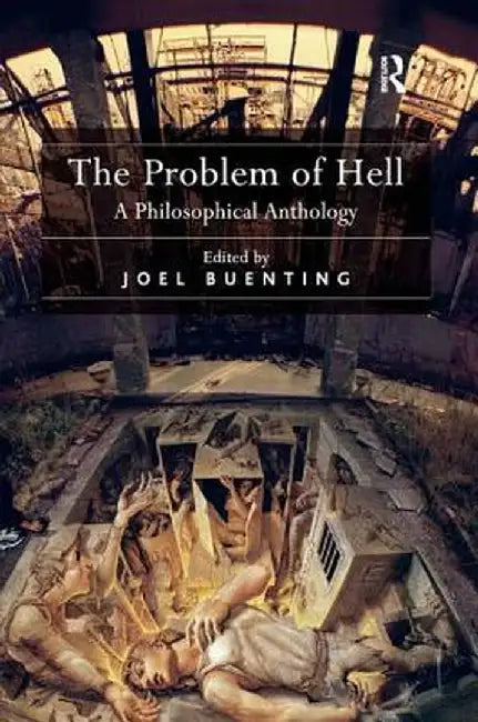 The Problem of Hell: A Philosophical Anthology by Joel Buenting