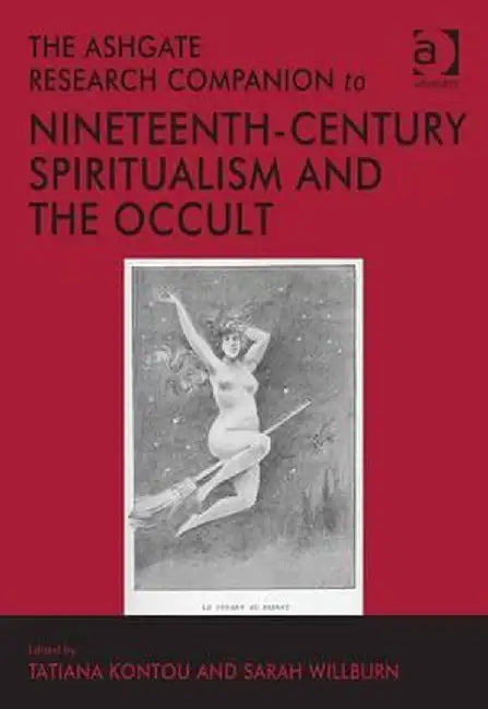 The Ashgate Research Companion to Nineteenth-Century Spiritualism and the Occult by Tatiana Kontou