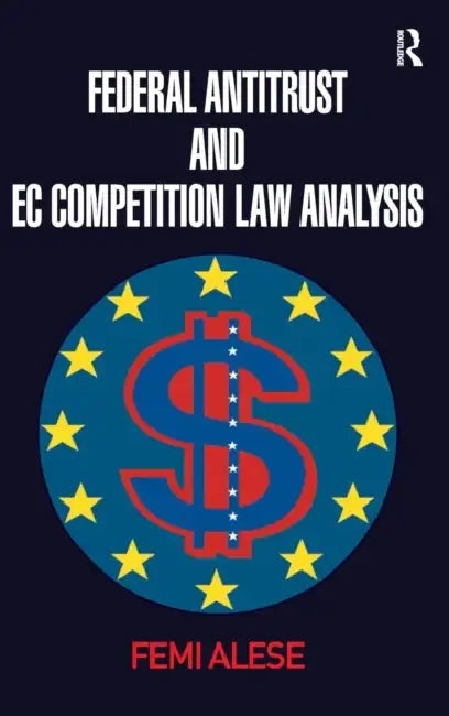 Federal Antitrust and EC Competition Law Analysis by Femi Alese